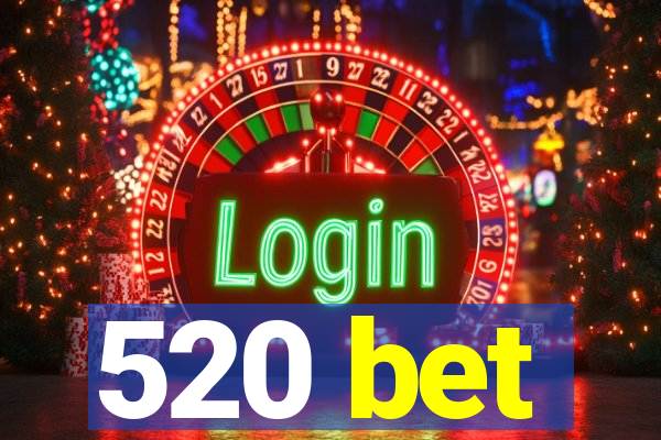 520 bet